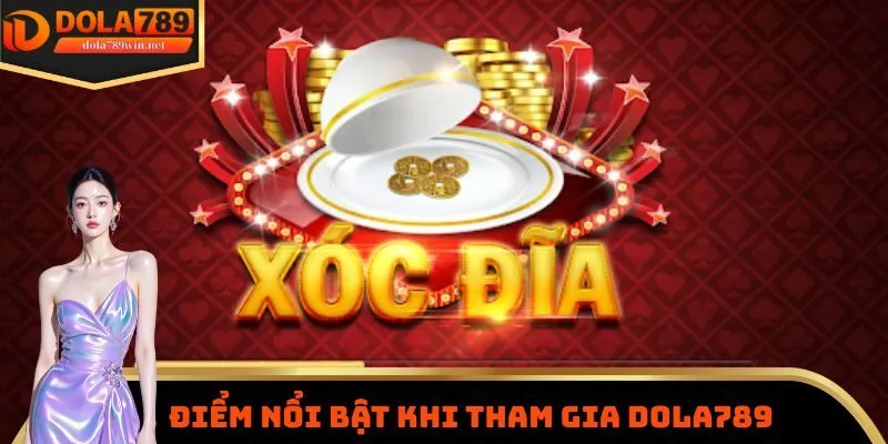 Một vài điểm rất nổi bật cần nắm được về trò chơi xóc đĩa DOLA789