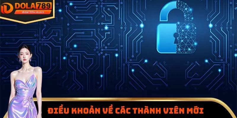 Điều khoản điều kiện đối với các thành viên mới tham gia