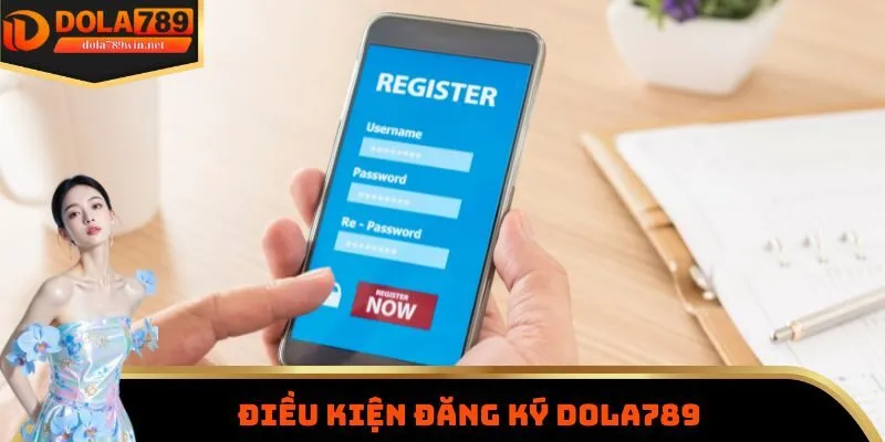 Điều kiện đăng ký Dola789