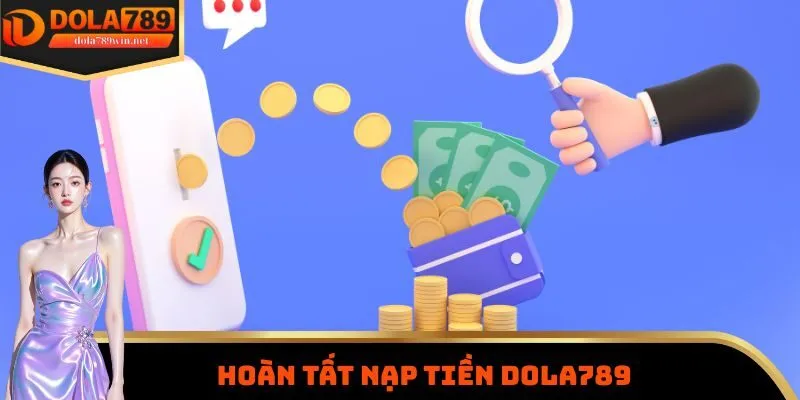 Hoàn tất nạp tiền Dola789