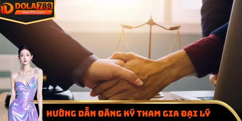 Hướng dẫn tân thủ các bước đăng ký tham gia hợp tác đại lý