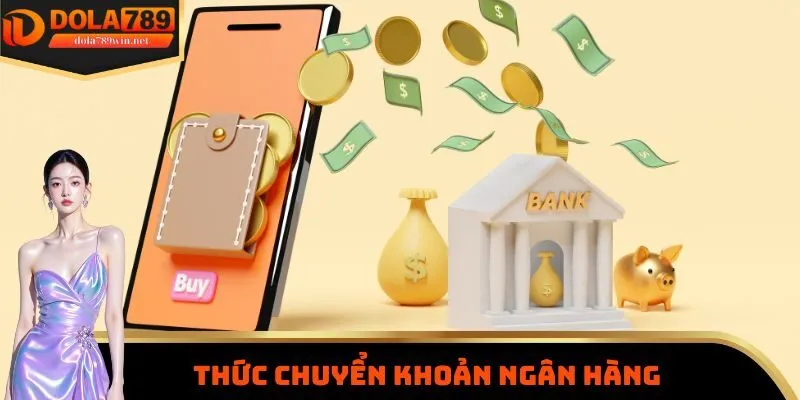 Nạp tiền Dola789 bằng phương thức chuyển khoản ngân hàng