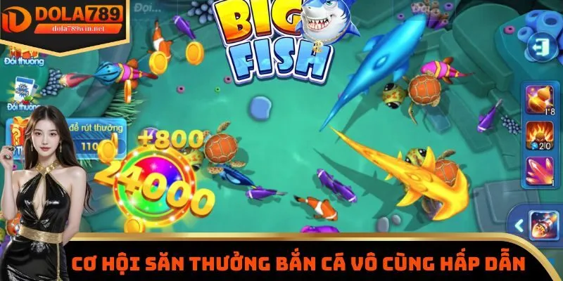 Cơ hội săn thưởng bắn cá vô cùng hấp dẫn