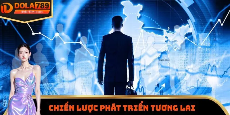 Chiến lược phát triển tương lai của tác giả DOLA789