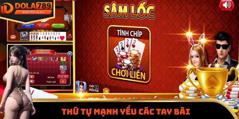 Thứ tự mạnh yếu các tay bài khi chơi sâm lốc Dola789