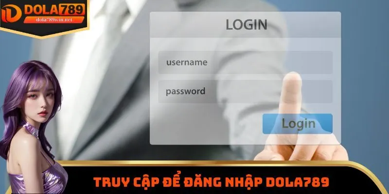 Truy cập trang chủ để đăng nhập Dola789