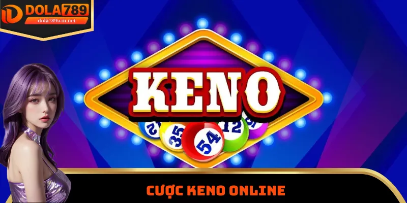 Cược Keno dễ trúng vì xác suất cao