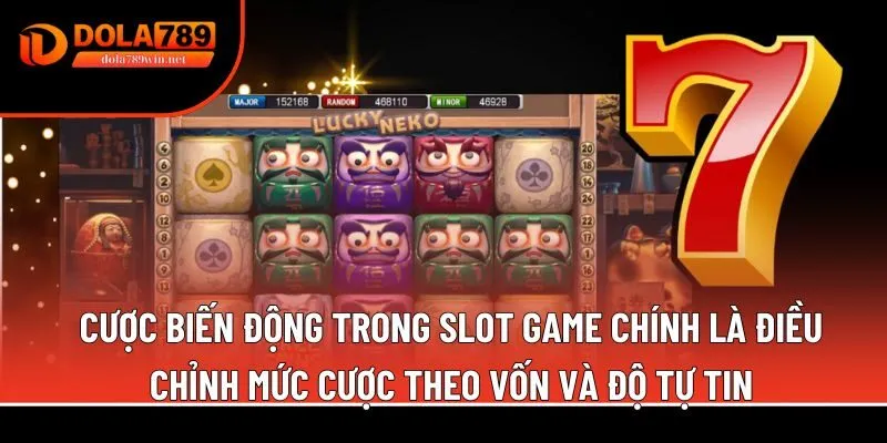 Cược biến động trong slot game 