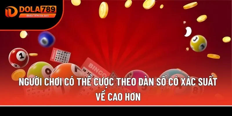 Người chơi có thể cược theo dàn số 