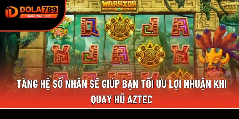  quay hũ Aztec