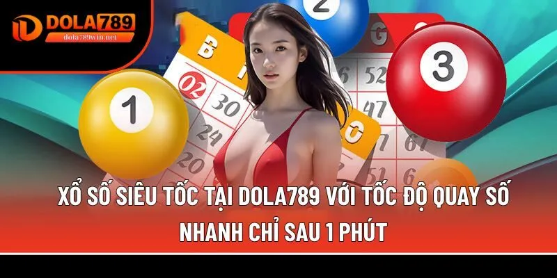 Xổ số siêu tốc tại Dola789 